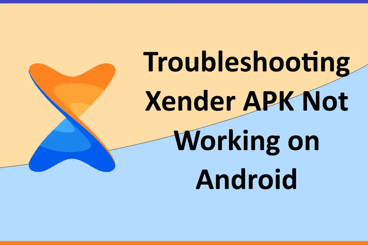 Troubleshooting Xender APK Not Working on Android